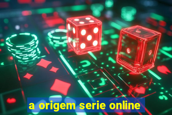 a origem serie online